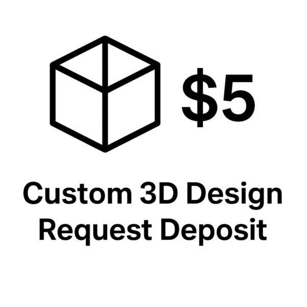 Custom 3D Design Request Deposit